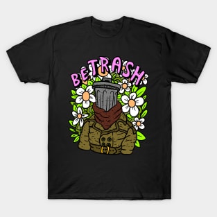 be yourself, be trash. T-Shirt